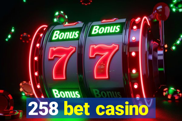 258 bet casino